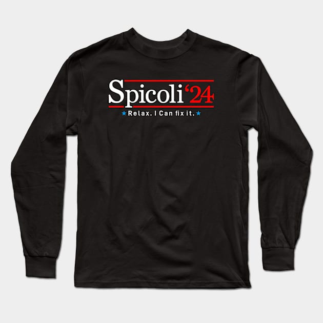Spicoli 24 For President 2024, Relax i can fix it Long Sleeve T-Shirt by idjie